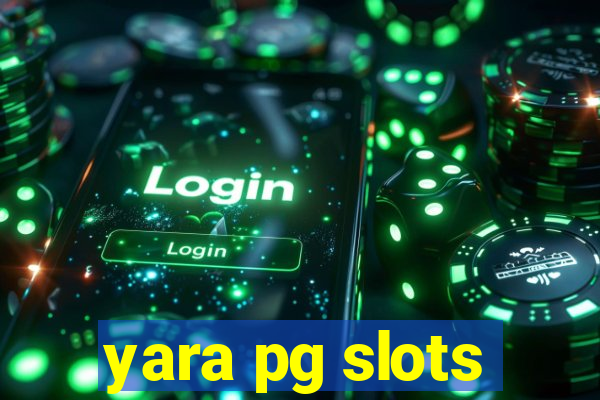 yara pg slots